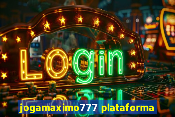 jogamaximo777 plataforma